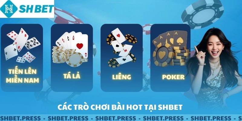 Các trò chơi bài hot tại sảnh game bài SHBET.