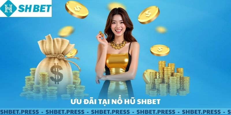 Khuyến mãi và ưu đãi khủng cho người chơi nổ hũ SHBET.