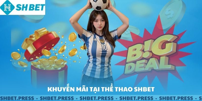 Khuyến mãi và thưởng thêm tại sảnh Thể Thao SHBET.