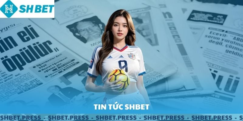 Tin tức SHBET - Cập nhật về nhà cái uy tín hàng đầu.