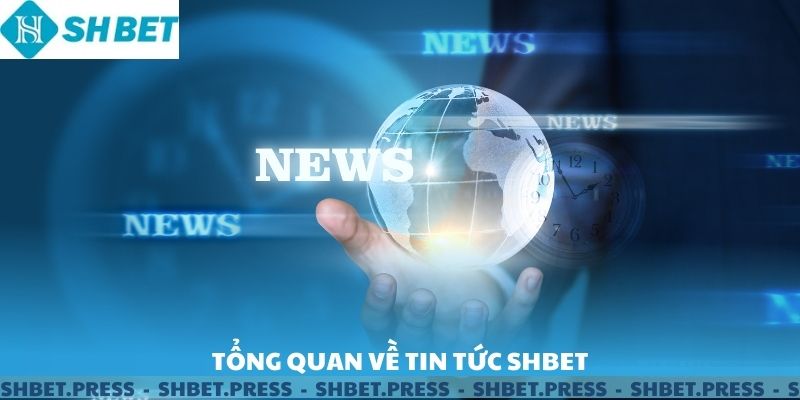 Tổng quan về tin tức SHBET.