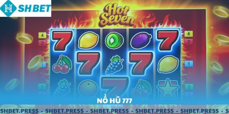 Nổ Hũ 777 - Hướng dẫn chơi và mẹo săn thưởng.