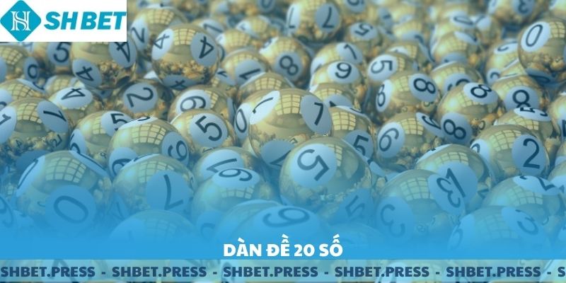 Dàn Đề 20 Số - Hướng dẫn chơi hiệu quả cao.