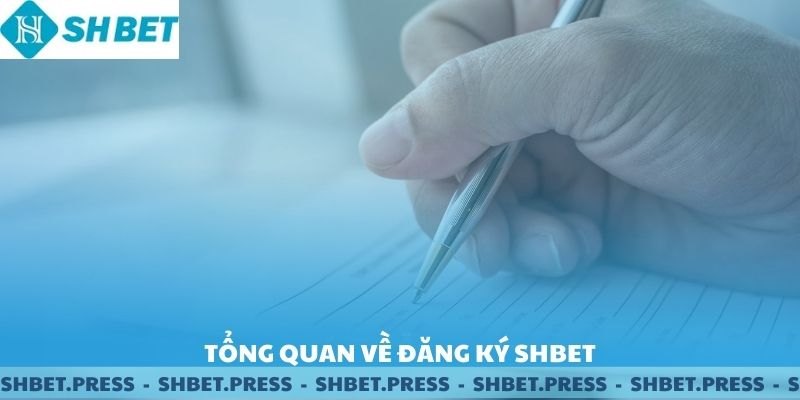 Tổng quan về đăng ký SHBET.