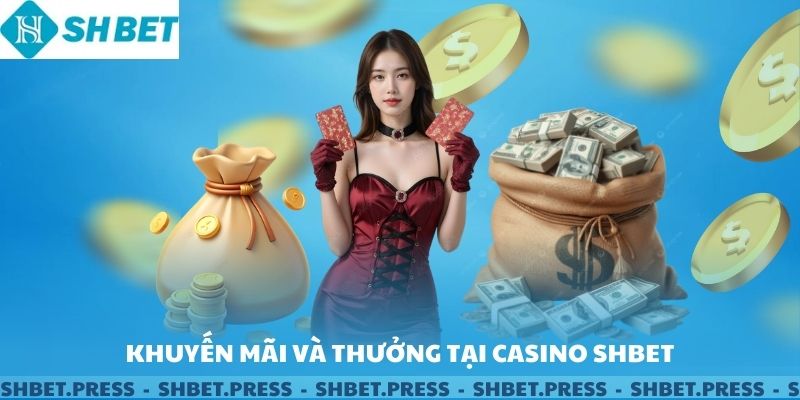 Khuyến mãi và thưởng tại Casino SHBET.